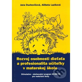 Rozvoj osobnosti dieťaťa a profesionalita učiteľky v materskej škole - Alžbeta Lazíková, Jana Duchovičová IRIS