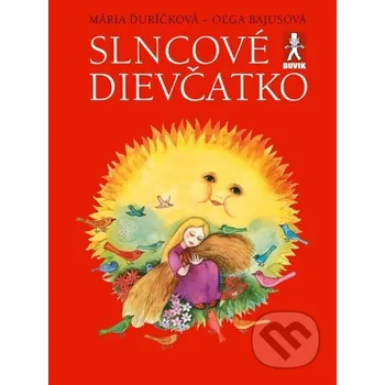 Pohádka Slncové dievčatko - Mária Ďuríčková, Oľga Bajusová (ilustrátor) Buvik