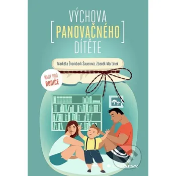 Výchova panovačného dítěte - Markéta Švamberk Šauerová, Zdeněk Martínek Grada
