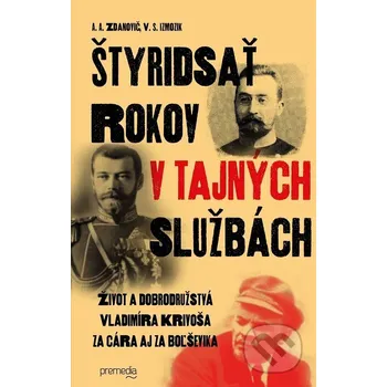 Kniha Štyridsať rokov v tajných službách - A.A. Zdanovič, V.S. Izmozik Premedia