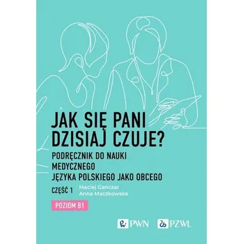 Cizí jazyk Jak się pani dzisiaj czuje? - MACIEJ GANCZAR