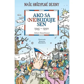 Kniha Ako sa (ne)buduje sen - Róbert Beutelhauser, Katarína Slaninková (ilustrátor) Slovart