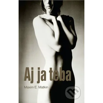 Aj ja teba - Maxim E. Matkin Slovart