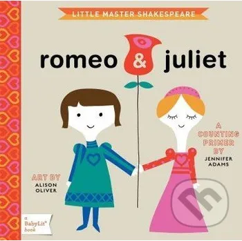 Little Master Shakespeare: Romeo and Juliet - Jennifer Adams Gibbs M. Smith