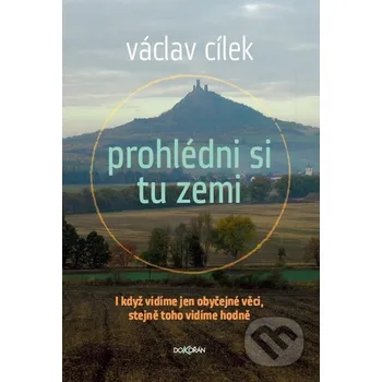 Kniha Prohlédni si tu zemi - Václav Cílek Dokořán