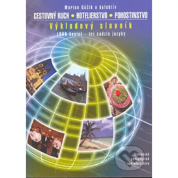 Slovník Cestovný ruch - Hotelierstvo - Pohostinstvo - Marian Gúčik a kol. Slovenské pedagogické nakladateľstvo - Mladé letá