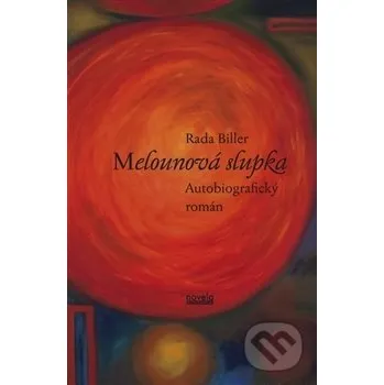 Literární biografie Melounová slupka - Rada Biller Novela Bohemica