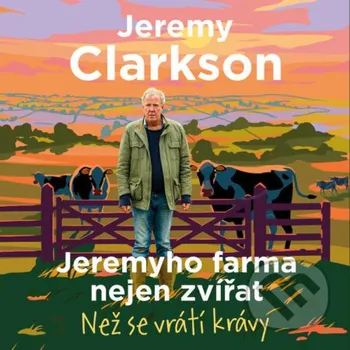 Jeremyho farma nejen zvířat – Než se vrátí krávy - Jeremy Clarkson Tympanum