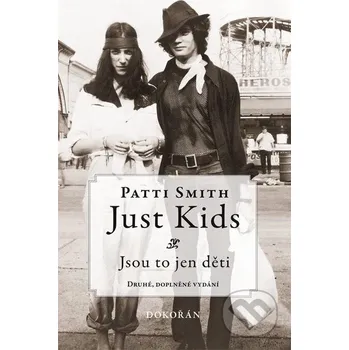 Kniha Just Kids: Jsou to jen děti - Patti Smith Dokořán