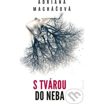 Kniha S tvárou do neba - Adriana Macháčová Ikar