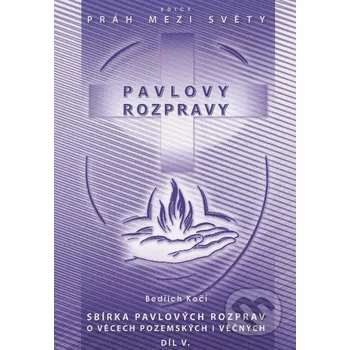 Pavlovy rozpravy V. - Bedřich Kočí Agape