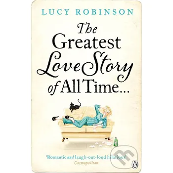The Greatest Love Story of All Time - Lucy Robinson Penguin Books