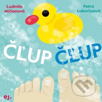 Kniha Čľup Čľup - Ľudmila Mičianová, Petra Lukovicsová (ilustrátor) E.J. Publishing