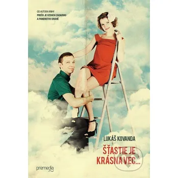 Šťastie je krásna vec… - Lukáš Kovanda Premedia
