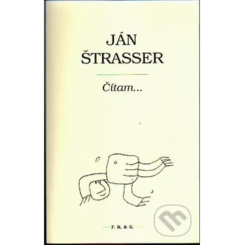 Čítam... - Ján Štrasser F. R. & G.