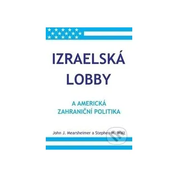 Kniha Izraelská lobby - John J. Mearsheimer, Stephen M. Walt Bodyart Press