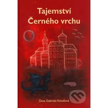 Tajemství černého vrchu - Dana Gabriela Vočadlová Pragoline