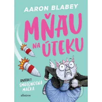 Kniha Mňau na úteku: Epizóda 1 - Aaron Blabey Albatros SK