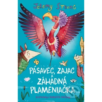 Kniha Pásavec, Zajac a záhadná Plameniačka - Jeremy Strong, Rebecca Bagley (ilustrátor) Slovart