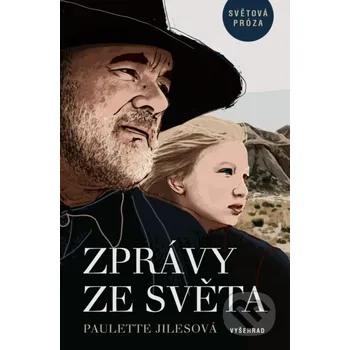Zprávy ze světa - Paulette Jiles Vyšehrad