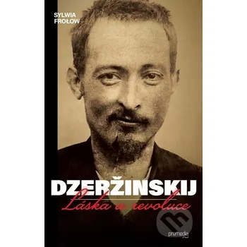 Kniha Dzeržinskij - Láska a revoluce - Sylwia Frolow Premedia