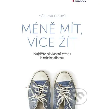 Méně mít, více žít - Klára Haunerová Grada