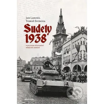 Kniha Sudety 1938 - Jan Lakosil, Tomáš Svoboda Mladá fronta