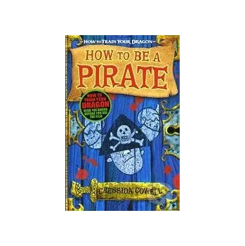 Beletrie pro dospělé How to be a Pirate's Dragon - Cressida Cowell Hodder Children's Books