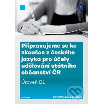 Kniha Připravujeme se ke zkoušce z českého jazyka pro účely udělování státního občanství ČR - Pavel Pečený Karolinum