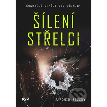 Kniha Šílení střelci - Jaromír Slušný XYZ