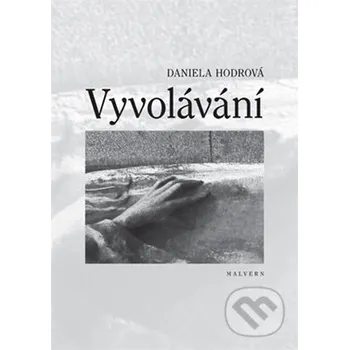 Kniha Vyvolávání - Daniela Hodrová Malvern