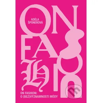 Kniha On Fashion - Bc. Adéla Šponerová CPRESS