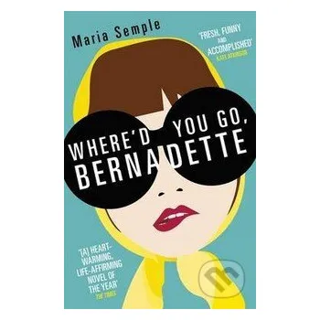 Where'd You Go, Bernadette? - Maria Semple Orion