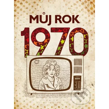 Kniha Můj rok 1970 - Jarmila Frejtichová BIZBOOKS