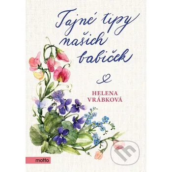 Kniha Tajné tipy našich babiček - Helena Vrábková Motto
