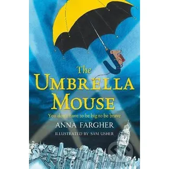 The Umbrella Mouse - Anna Fargher, Sam Usher Pan Macmillan