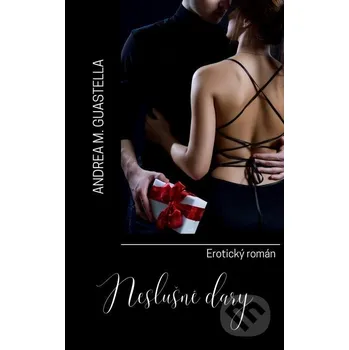 Kniha Neslušné dary - Andrea M. Guastella Andrea M. Guastella