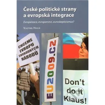 České politické strany a evropská integrace - Vlastimil Havlík Mezinárodní politologický ústav Masarykovy univerzity