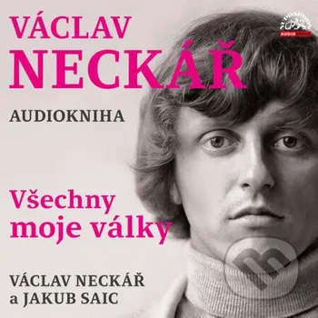 Václav Neckář - Všechny moje války - Václav Neckář,Jan Neckář,Jan Hlaváč Supraphon