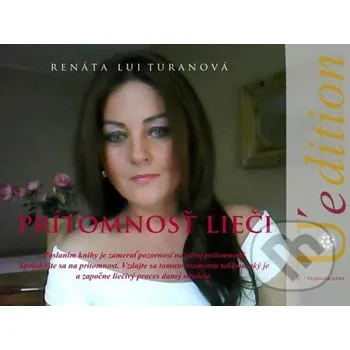 Kniha Prítomnosť lieči - Renáta Lui Turanová Renáta Lui Turanová