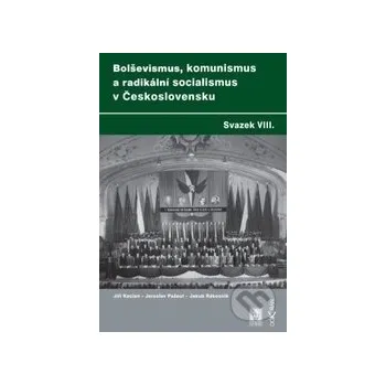 Bolševismus, komunismus a radikální socialismus v Československu - Jakub Rákosník, Jaroslav Pažout, Jiří Kocián Dokořán