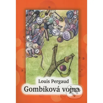 La Guerre des Boutons / Gombíková vojna - Louis Pergaud Petrus