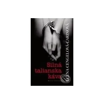 Silná talianska káva - Elena Cengelová-Carinová Vydavateľstvo Matice slovenskej