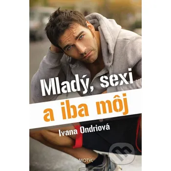 Mladý, sexi a iba môj - Ivana Ondriová Motýľ
