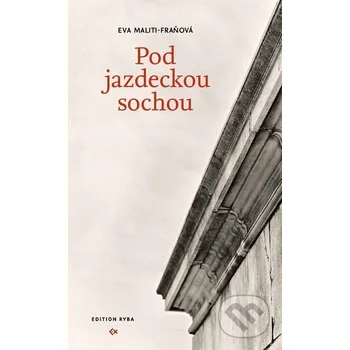 Pod jazdeckou sochou - Eva Maliti-Fraňová Edition Ryba