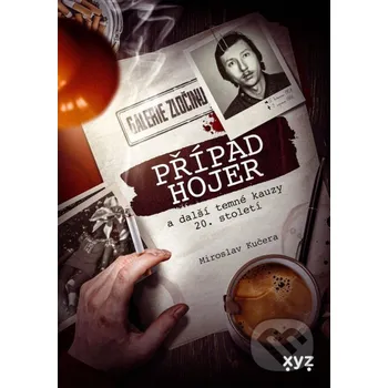 Kniha Případ Hojer a další temné kauzy 20. století - Miroslav Kučera XYZ