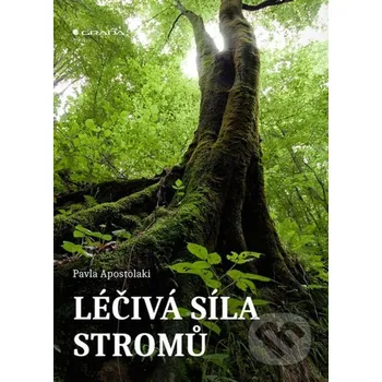 Kniha Léčivá síla stromů - Pavla Apostolaki Grada