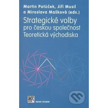 Strategické volby pro českou společnost - Martin Potůček a kol. SLON