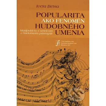 Umění Popularita ako fenomén hudobného umenia - Iveta Betsa Ústav hudobnej vedy SAV