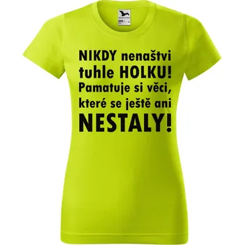 Dámské oblečení DOBRÝ TRIKO Dámské tričko s potiskem Nikdy nenaštvi Barva: Limetková, Velikost: M